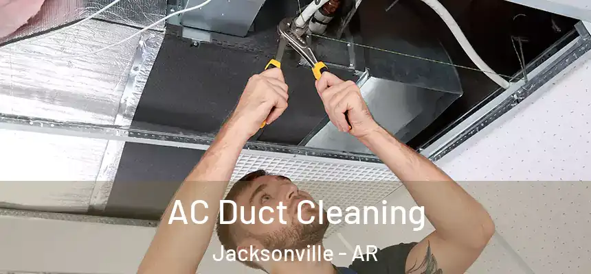  AC Duct Cleaning Jacksonville - AR